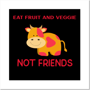 Eat fruit and veggie not friends Posters and Art